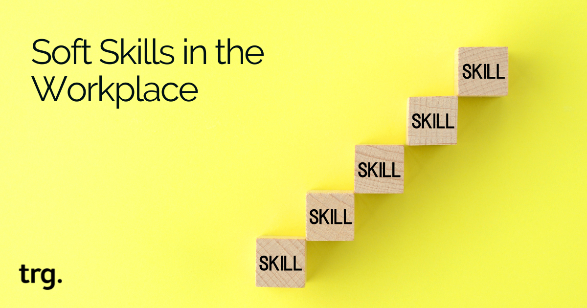 7 Important Soft Skills in the Workplace