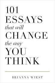 101 Essays that will change the way you think